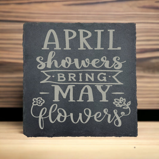 April Showers Bring May Flowers Slate Coaster