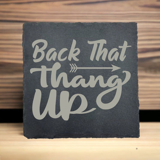 Back That Thang Up Slate Coaster