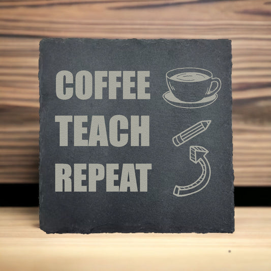 Coffee Teach Repeat Slate Coaster