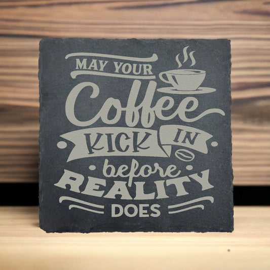 May Your Coffee Kick In Slate Coaster