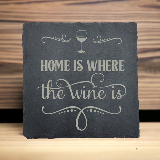 Home is Where the Wine is Slate Coaster