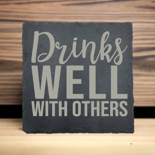 Drinks Well With Others Slate Coaster