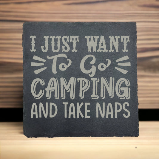 I Want to Go Camping & Take Naps Slate Coaster