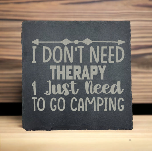 I Don't Need Therapy Slate Coaster