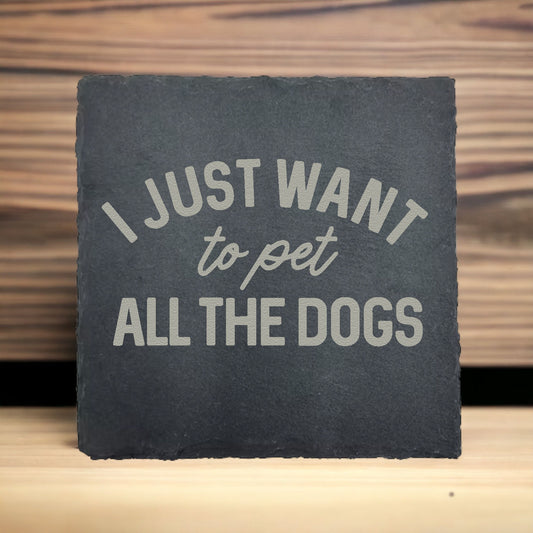 I Just Want to Pet All the Dogs Coaster